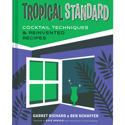 Tropical Standard: Cocktail Techniques & Reinvented Recipes
